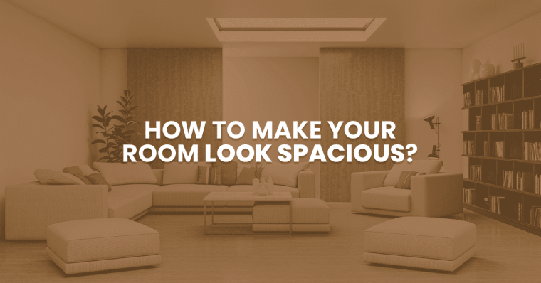 How to Make Your Room Look Spacious?