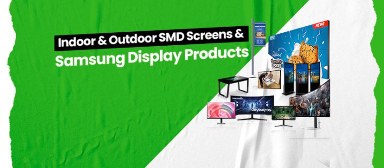 Indoor & Outdoor SMD Screens & Samsung Display Products